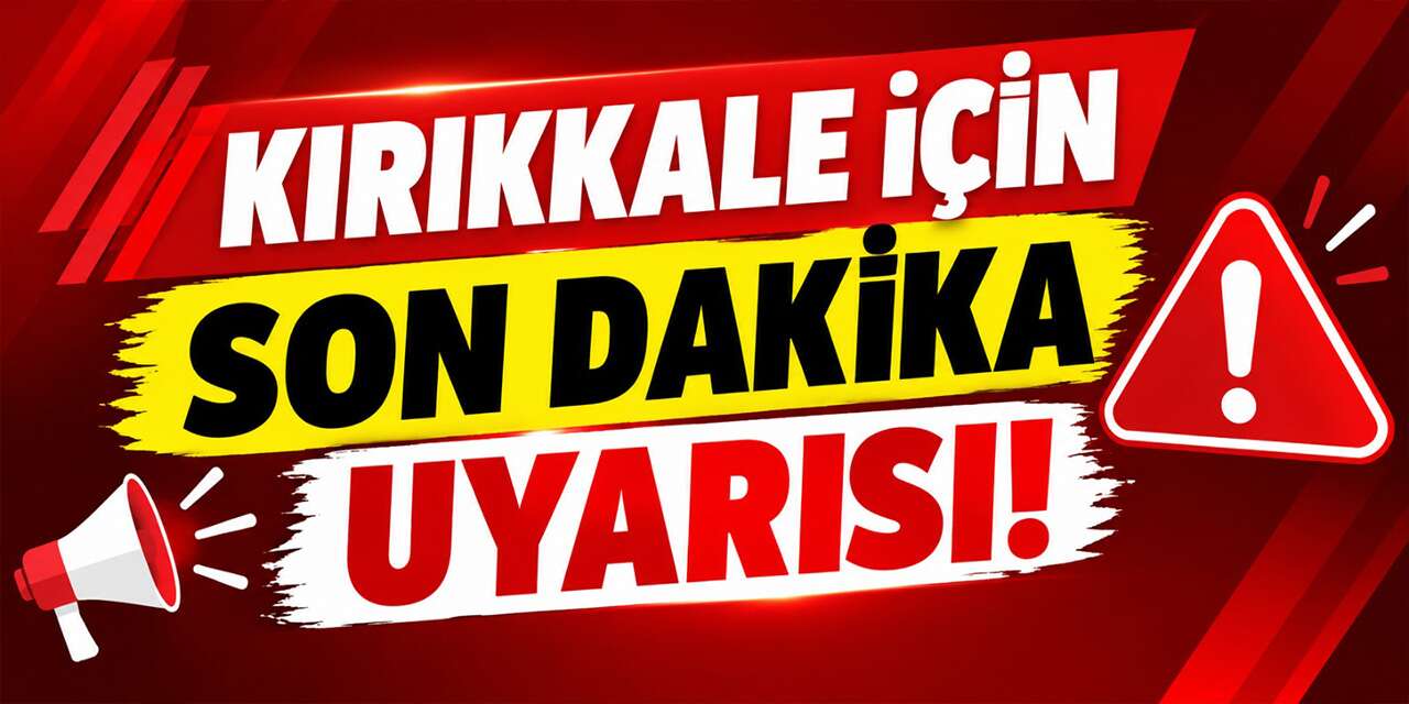 kirikkale-icin-son-dakika-uyarisi!-onlemlerinizi-alin