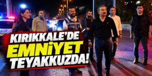 Kırıkkale’de Emniyet teyakkuzda! Denetimler sıklaştırıldı