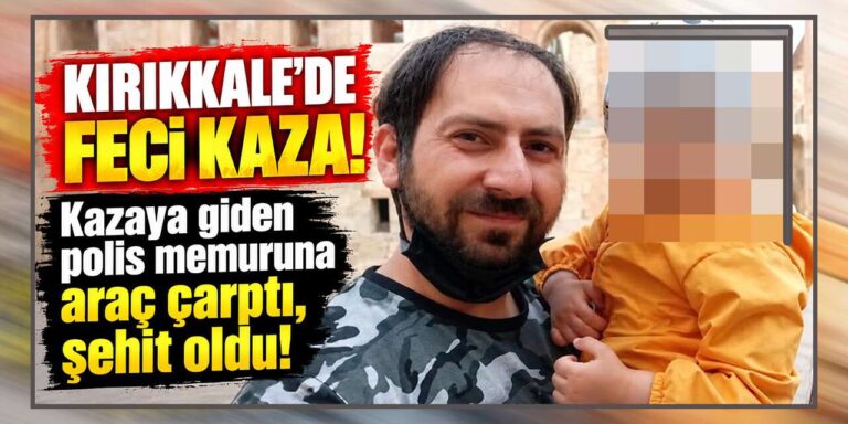 Kırıkkale’de görev başındaki polis memuru şehit oldu!