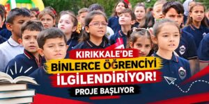 Kırıkkale’de binlerce öğrenciyi ilgilendiriyor! Proje başlıyor