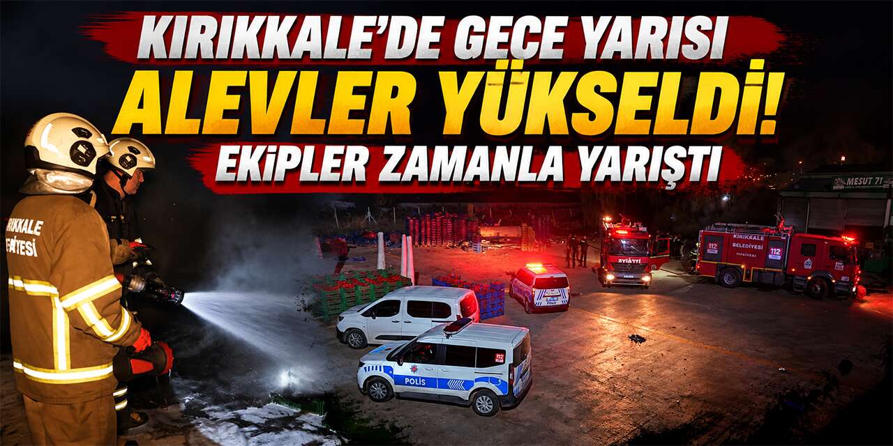 kirikkale’de-gece-yarisi-alevler-yukseldi!-ekipler-zamanla-yaristi