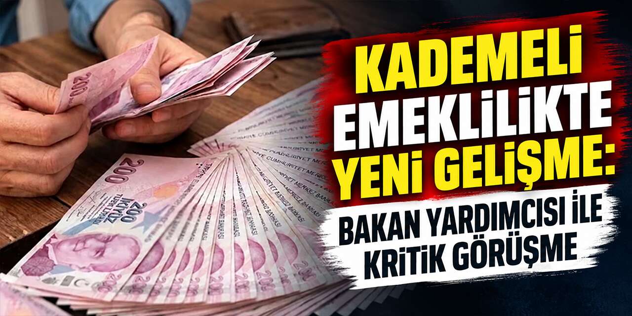 kademeli-emeklilikte-yeni-gelisme:-bakan-yardimcisi-ile-kritik-gorusme