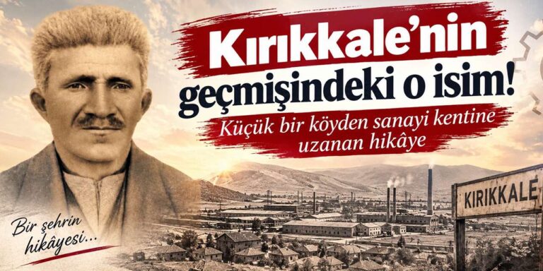 Bir kararı Kırıkkale’nin geleceğini etkiledi! İşte Hüseyin Kahya Hiçyılmaz’ın hikâyesi