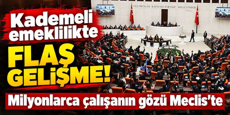 Kademeli emeklilikte flaş gelişme! Milyonlarca çalışanın gözü Meclis’te