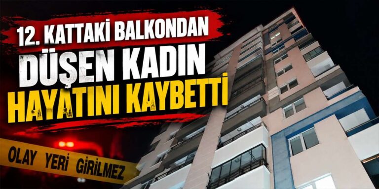 12. kattaki balkondan düşen kadın hayatını kaybetti