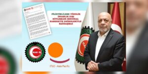 HAK-İŞ’ten ITUC-AP toplantısındaki Filistin tartışmasına ilişkin açıklama