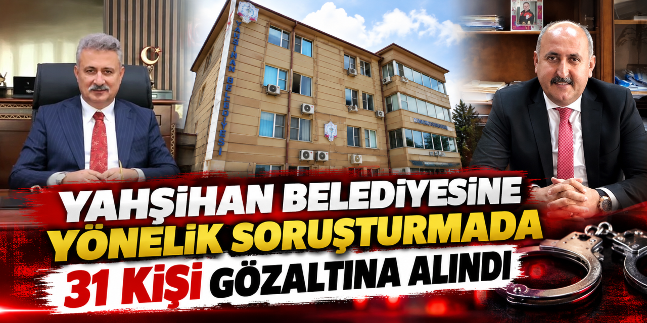 yahsihan-belediyesine-yonelik-sorusturmada-31-kisi-gozaltina-alindi