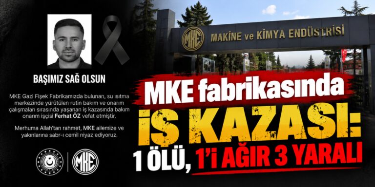 MKE fabrikasında iş kazası: 1 ölü, 1’i ağır 3 yaralı