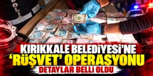 Kırıkkale Belediyesine ‘rüşvet’ operasyonu: 3 personel gözaltında