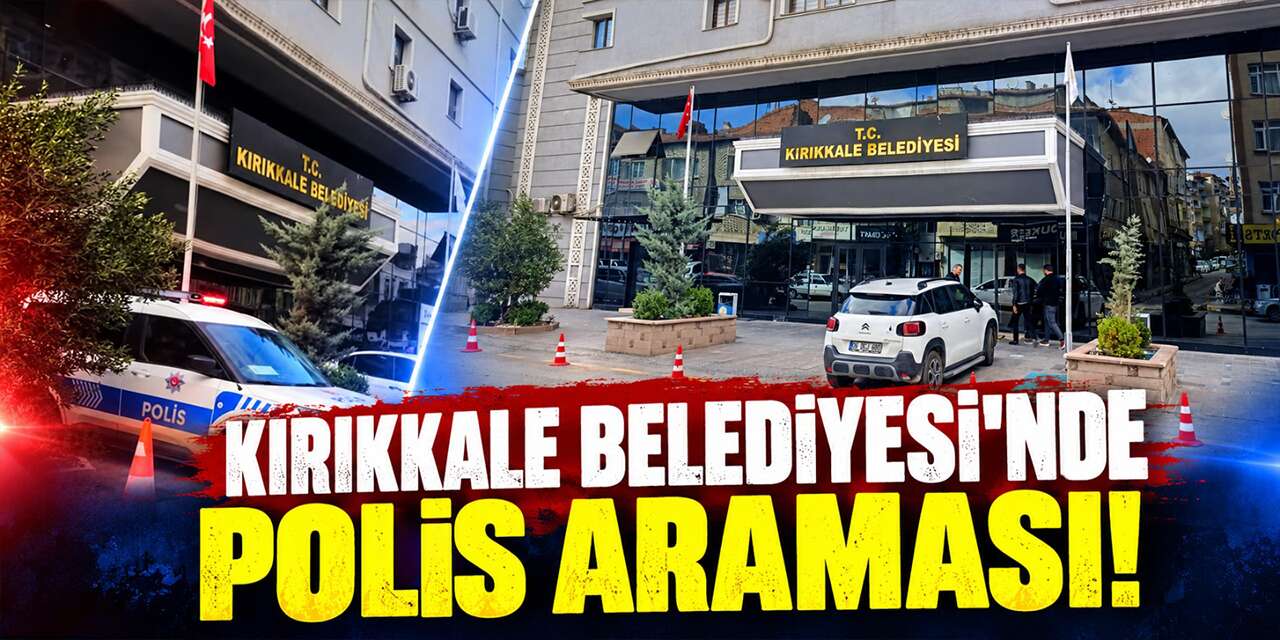 kirikkale-belediyesi’nde-polis-aramasi!