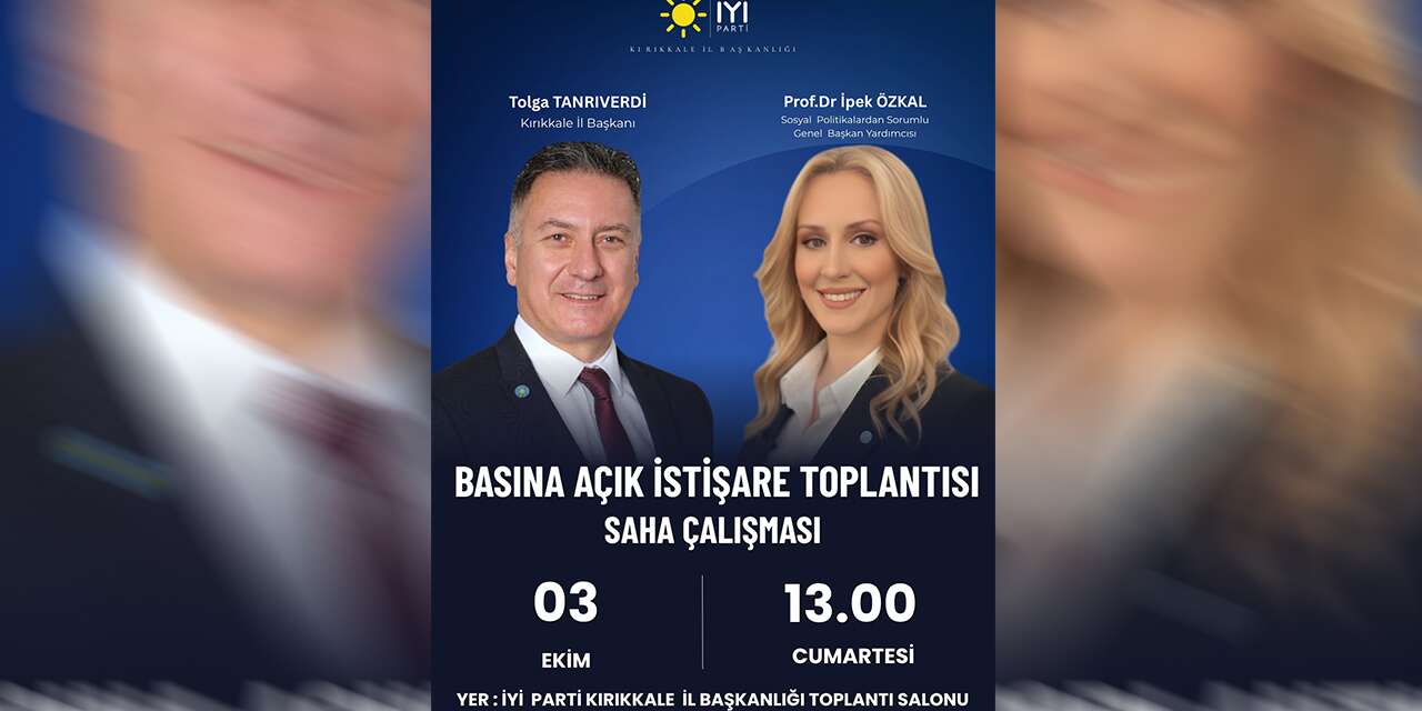 iyi-parti’den-kirikkale’de-onemli-bulusma:-ipek-ozkal-sayan-geliyor