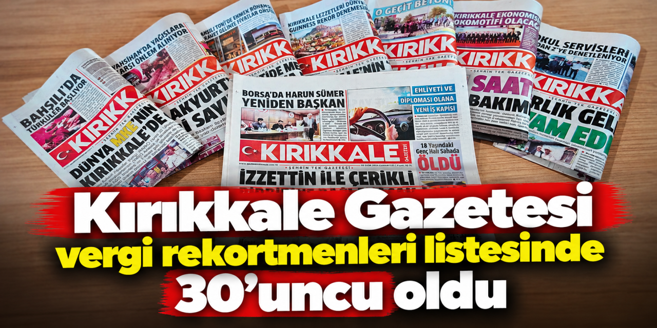 kirikkale-gazetesi-vergi-rekortmenleri-listesinde-30’uncu-oldu