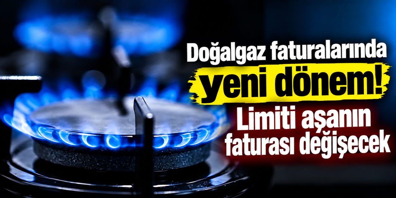 dogalgaz-faturalarinda-yeni-donem!-limiti-asanin-faturasi-degisecek