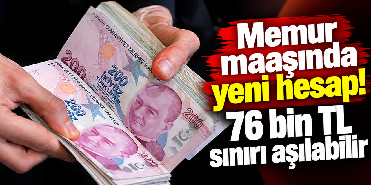memur-maasinda-yeni-hesap!-76-bin-tl-siniri-asilabilir