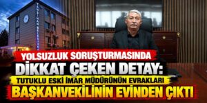 Yahşihan’da dikkat çeken detay: Ulaş Biçer’in evrakları başkanvekilinin evinden çıktı!