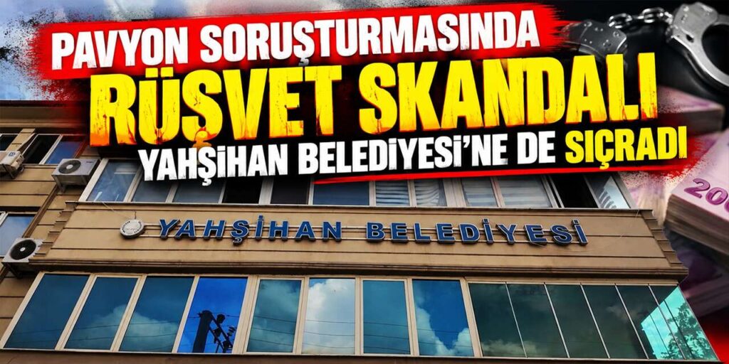 Pavyon soruşturmasında rüşvet skandalı Yahşihan Belediyesi’ne de sıçradı