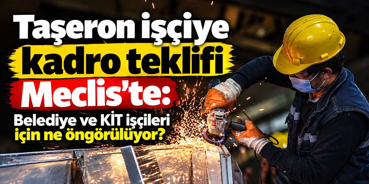 taseron-isciye-kadro-teklifi-meclis’te:-belediye-ve-kit-iscileri-icin-ne-ongoruluyor?