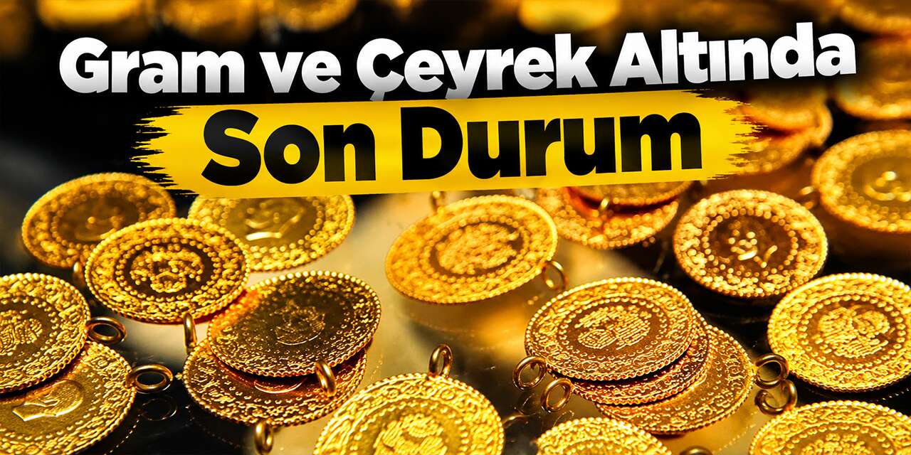 gram-ve-ceyrek-altinda-son-durum