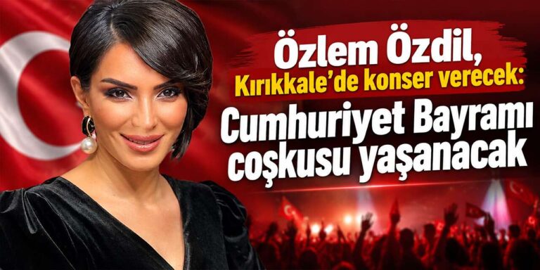 Özlem Özdil, Kırıkkale’de konser verecek:  Cumhuriyet Bayramı coşkusu yaşanacak
