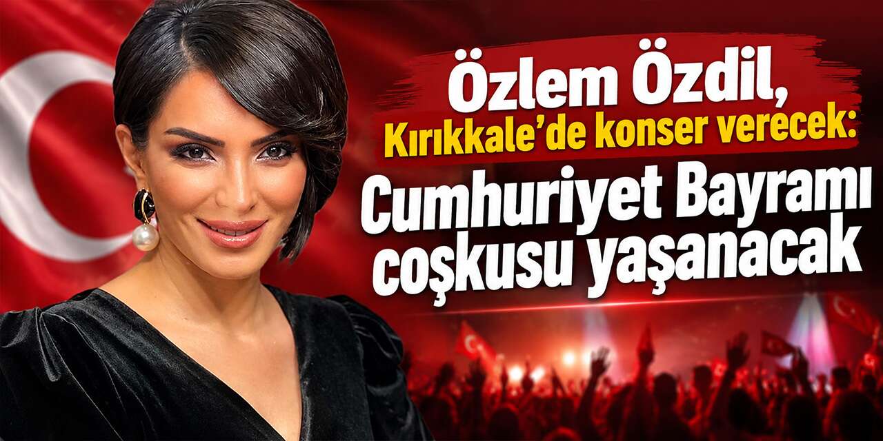 ozlem-ozdil,-kirikkale’de-konser-verecek:-cumhuriyet-bayrami-coskusu-yasanacak
