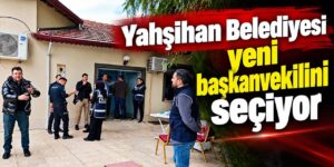 Yahşihan Belediyesi yeni başkanvekilini seçiyor
