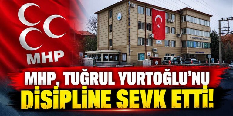 MHP, Tuğrul Yurtoğlu’nu disipline sevk etti!