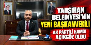 Yahşihan Belediyesi’nin yeni başkanvekili AK Partili Hamdi Açıkgöz oldu
