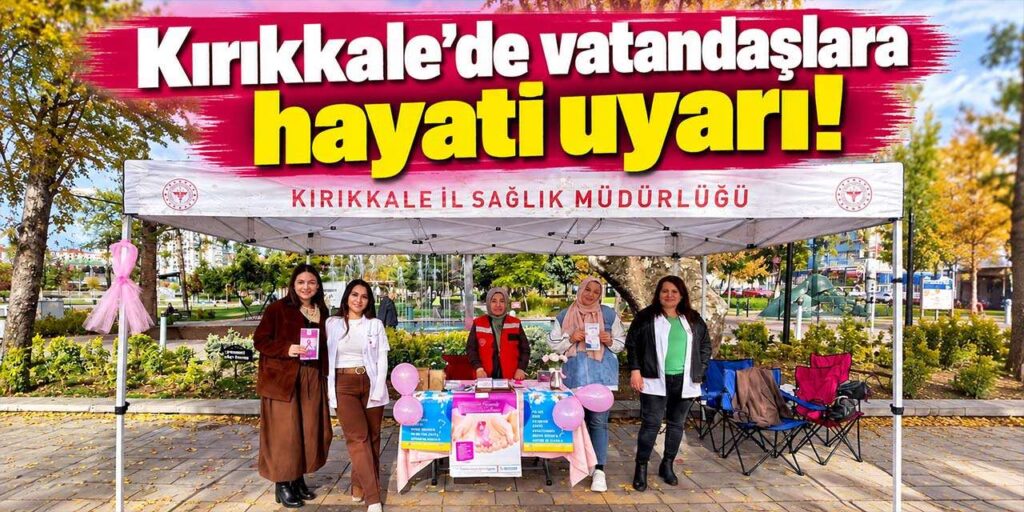 Kırıkkale’de vatandaşlara hayati uyarı! Erken teşhis hayat kurtarıyor