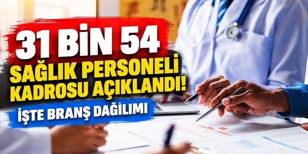31 bin 54 sağlık personeli kadrosu açıklandı! İşte branş dağılımı