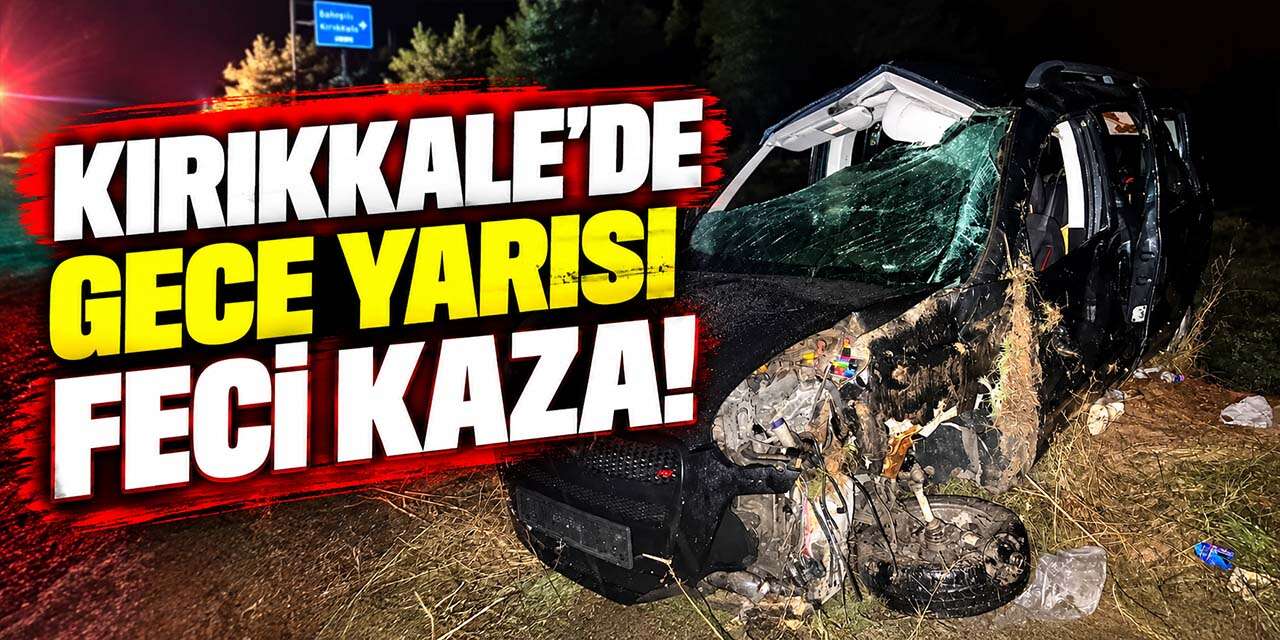 kirikkale’de-gece-yarisi-feci-kaza!-1-olu,-4-yarali