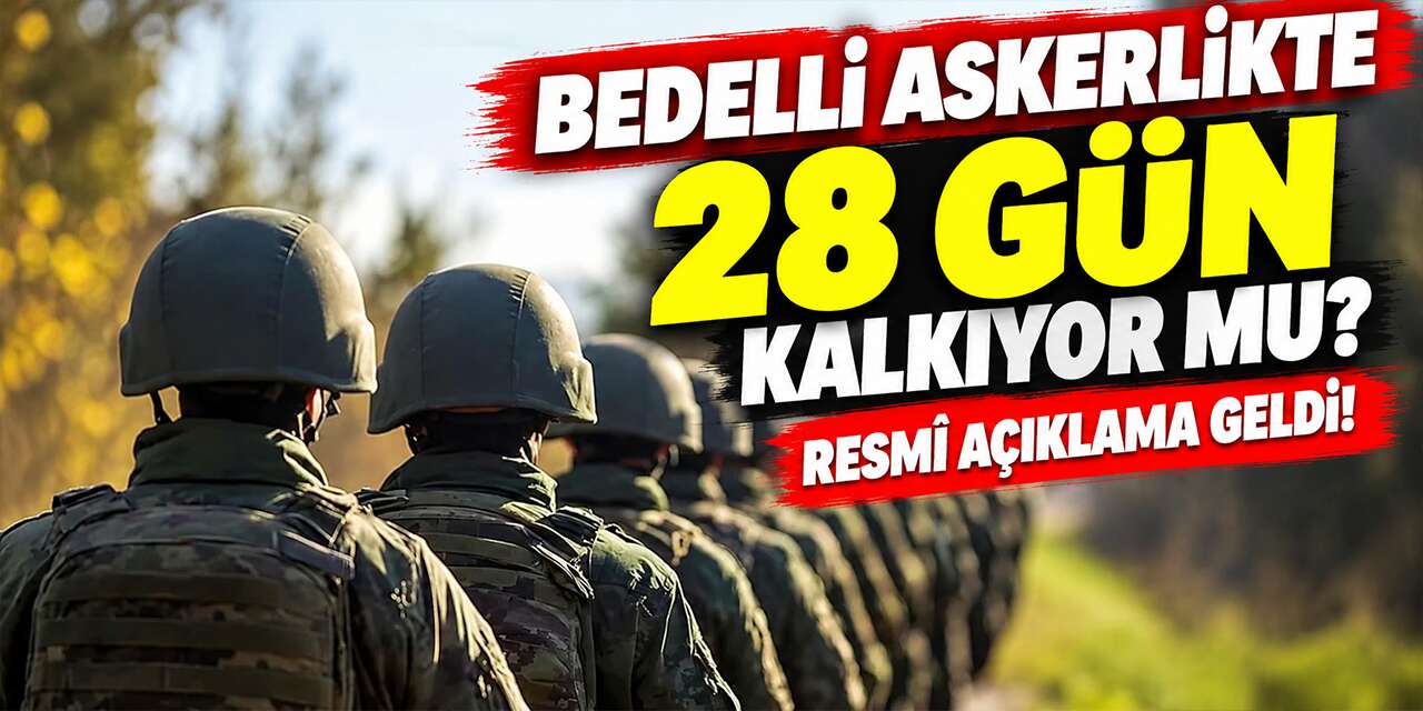 bedelli-askerlikte-28-gun-kalkiyor-mu?-resmi-aciklama-geldi!