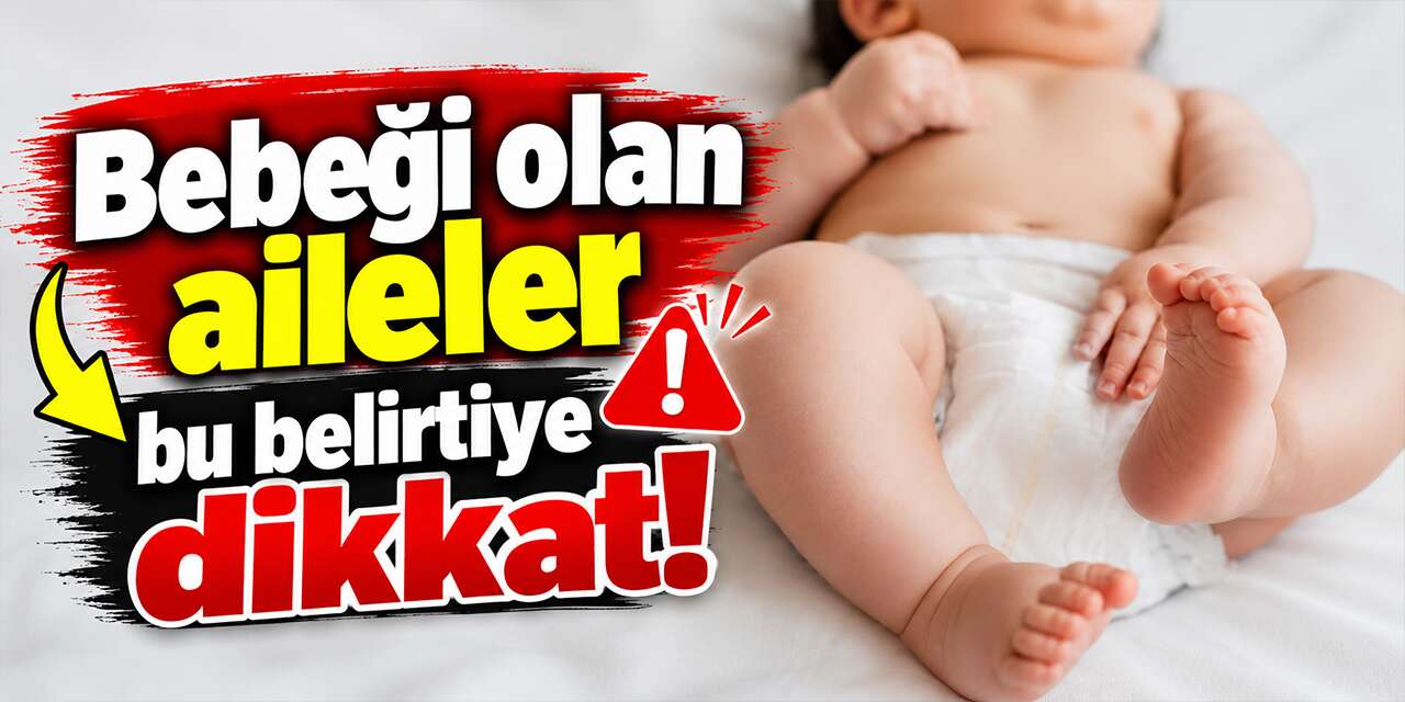 bebegi-olan-aileler-bu-belirtiye-dikkat!