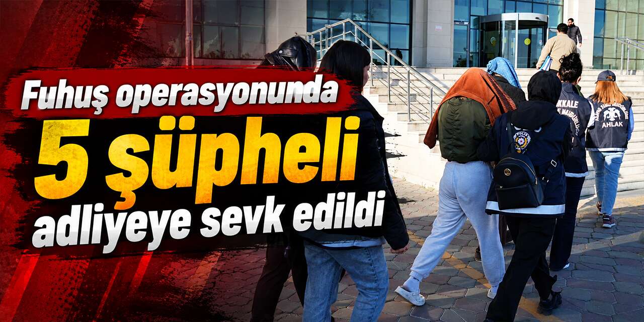 fuhus-operasyonunda-5-supheli-adliyeye-sevk-edildi