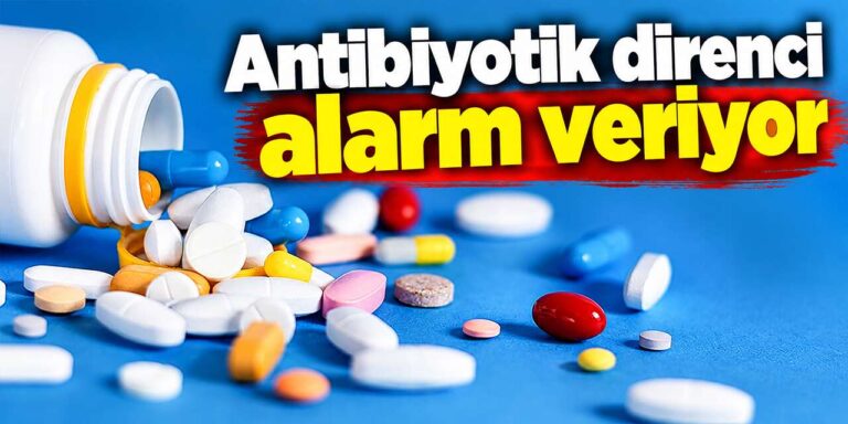 Antibiyotik direnci alarm veriyor