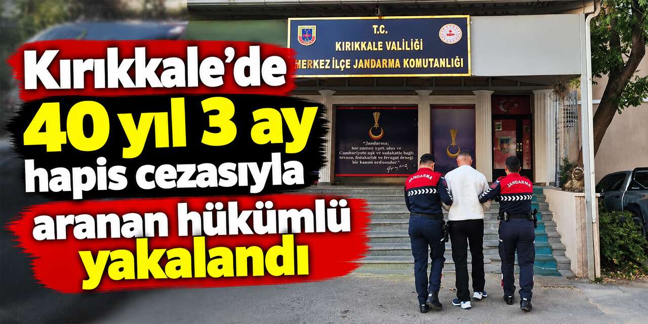 kirikkale’de-40-yil-3-ay-hapis-cezasiyla-aranan-hukumlu-yakalandi
