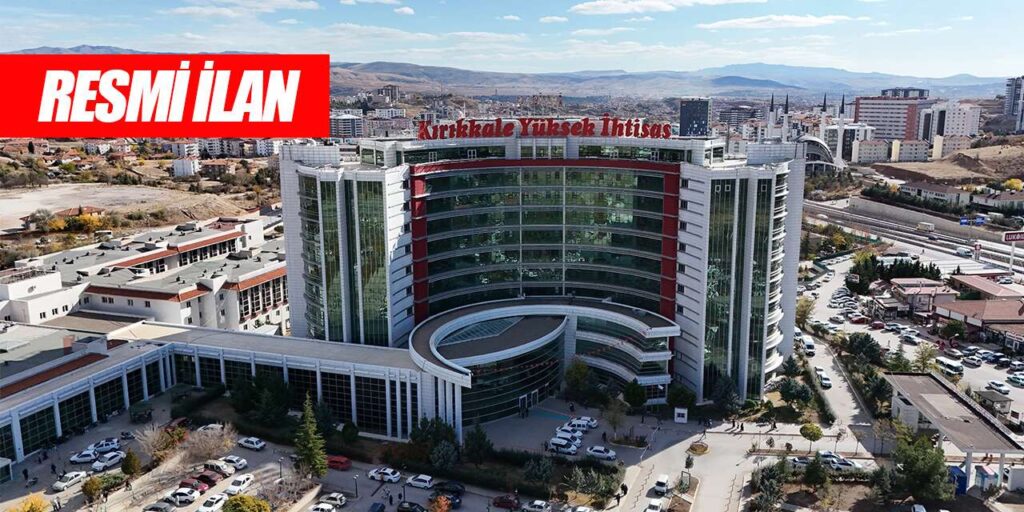 Kırıkkale Yüksek İhtisas Hastanesi Resmi İlan