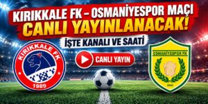 Kırıkkale FK – Osmaniyespor maçı canlı yayınlanacak! işte kanalı ve saati