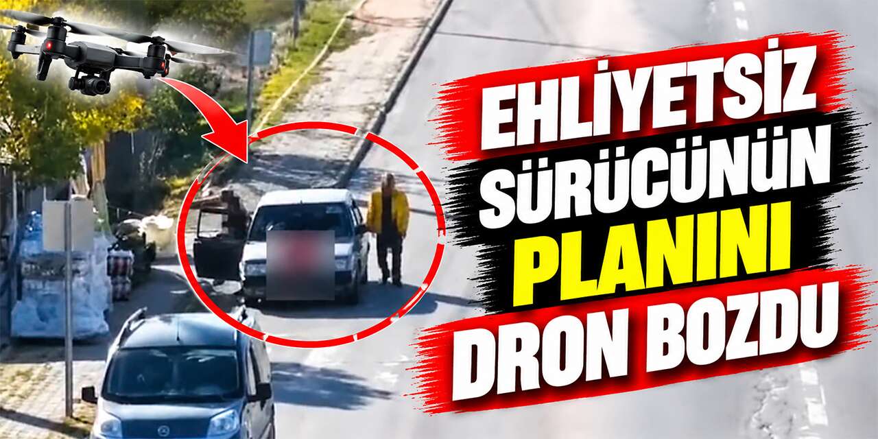 ehliyetsiz-surucunun-planini-dron-bozdu:-80-bin-lira-ceza