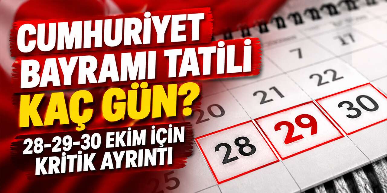 cumhuriyet-bayrami-tatili-kac-gun?-28-29-30-ekim-icin-kritik-ayrinti