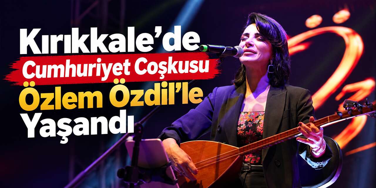 kirikkale’de-cumhuriyet-bayrami-kutlamalarinda-ozlem-ozdil-sahne-aldi