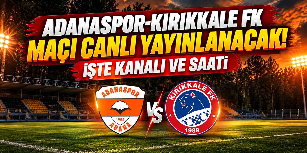 adanaspor-kirikkale-fk-maci-canli-yayinlanacak!-iste-kanali-ve-saati